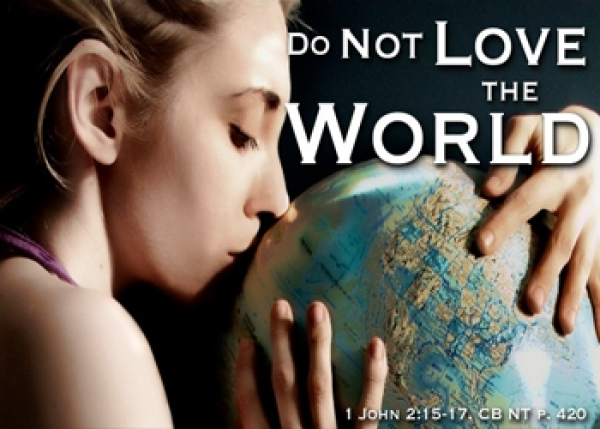 Love Not The World