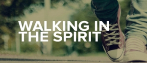 Are You Walking In The Spirit?